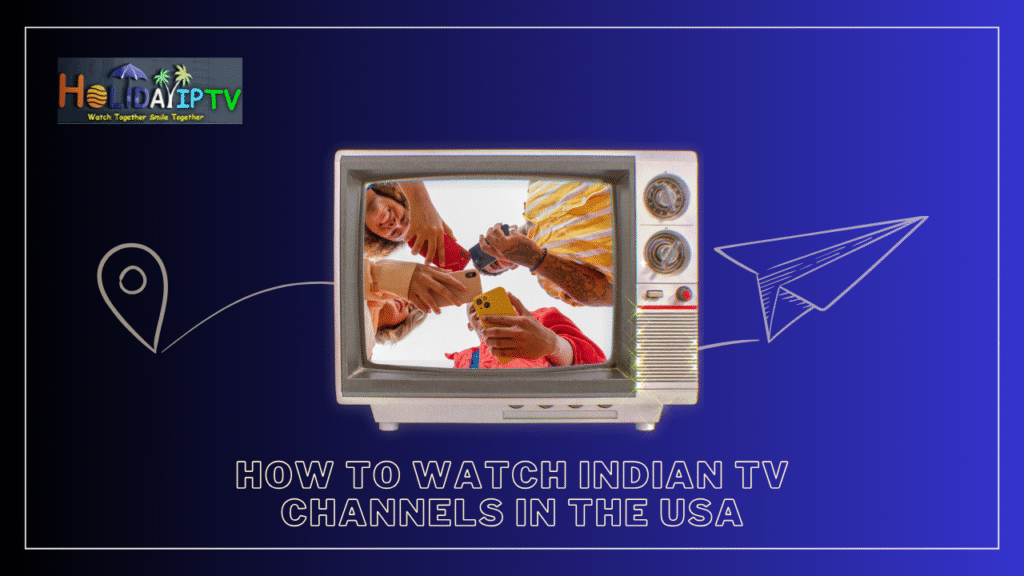 How to Watch Indian TV Channels in the USA