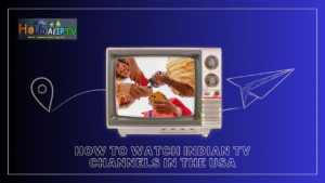 How to Watch Indian TV Channels in the USA