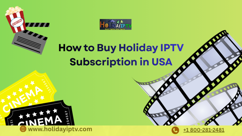 How to Buy Holiday IPTV Subscription in USA