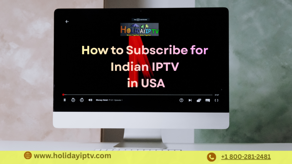 How to Subscribe for Indian IPTV in USA