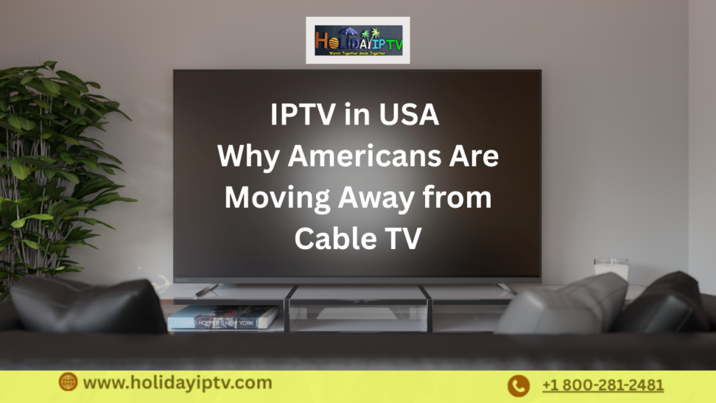 IPTV in USA | Why Americans Are Moving Away from Cable TV