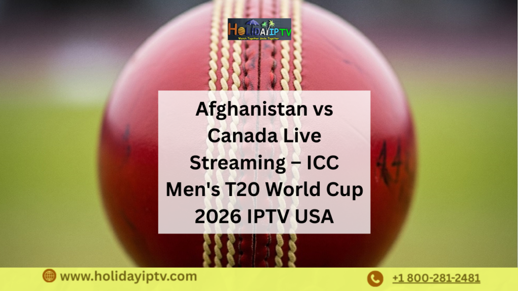 Afghanistan vs Canada Live Streaming | ICC T20 World Cup 2026 IPTV