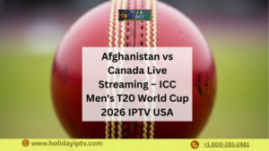 Afghanistan vs Canada Live Streaming | ICC T20 World Cup 2026 IPTV
