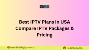 Best IPTV Plans in USA Compare IPTV Packages & Pricing
