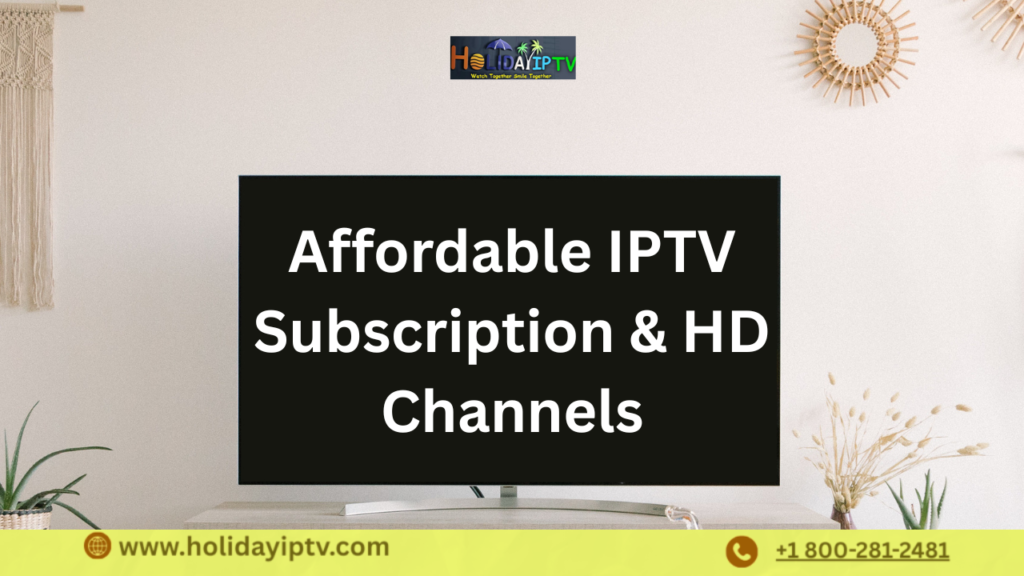 Holiday IPTV USA Affordable IPTV Subscription & HD Channels