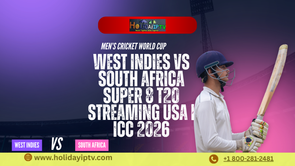 West Indies vs South Africa Super 8 T20 Streaming USA | ICC 2026