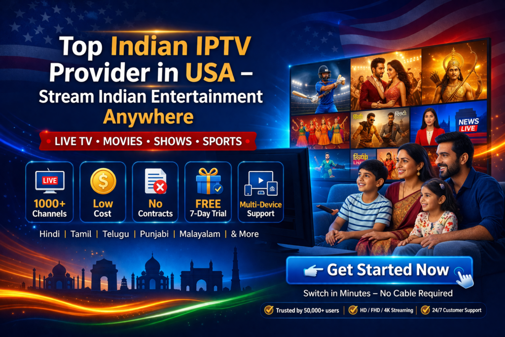 Top Indian IPTV Provider in USA – Stream Indian Channels Online