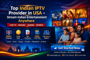 Top Indian IPTV Provider in USA – Stream Indian Channels Online