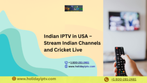 Indian IPTV in USA – Stream Indian Channels and Cricket Live